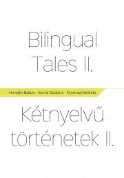 Kniha Bilingual Tales II – Kétnyelvű Történetek II. - Horváth Balázs Zsigmond,Komár Szabina,Orosházi Melinda