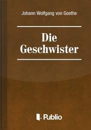 Kniha Die Geschwister-Ein Schauspiel in einem Akt - Johann Wolfgang von Goethe