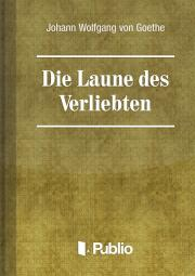 Kniha Die Laune des Verliebten - Johann Wolfgang von Goethe