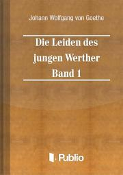 Kniha Die Leiden des jungen Werther - Band 1 - Johann Wolfgang von Goethe
