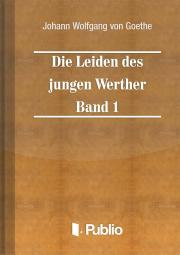 Die Leiden des jungen Werther - Band 1 - Johann Wolfgang von Goethe