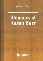 Memoirs of Aaron Burr - Davis Matthew L.