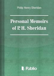 Personal Memoirs of General P. H. Sheridan - Sheridan Philip Henry