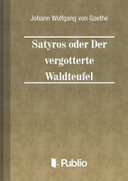 Kniha Satyros oder Der vergoetterte Waldteufel - Johann Wolfgang von Goethe
