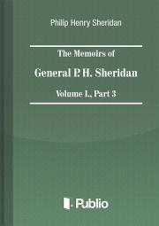 The Memoirs of General P. H. Sheridan, Volume I., Part 3 - Sheridan Philip Henry