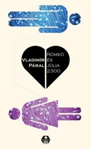 Romeó és Júlia 2300 - Vladimír Páral
