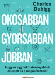 Okosabban gyorsabban jobban - Charles Duhigg