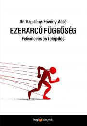 Kniha Ezerarcú függőség - Kapitány-Fövény Máté