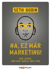 Na, ez már marketing! - Seth Godin