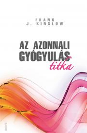 Kniha Az azonnali gyógyulás titka - Frank J. Kinslow