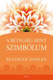 Kniha A betegség mint szimbólum - Dahlke Ruediger