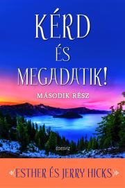 Kérd és megadatik 2. rész - Esther Hicks