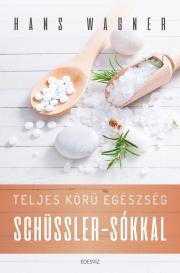 Kniha Teljes körű egészség Schüssler-sókkal - Wagner Hans