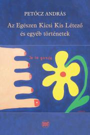 Kniha Az Egészen Kicsi Kis Létező és egyéb történetek - András Petőcz