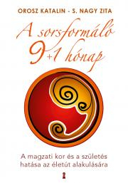 Kniha A sorsformáló 9+1 hónap - Orosz Katalin,S.Nagy Zita