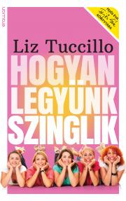 Hogyan legyünk szinglik - Liz Tuccillová kúpite na Panta Rhei