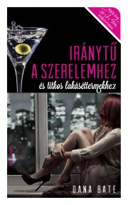 Kniha Iránytű a szerelemhez és titkos lakáséttermekhez - Dana Bate