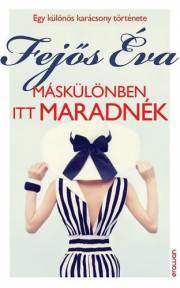 Kniha Máskülönben itt maradnék - Éva Fejős