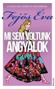 Mi sem voltunk angyalok - Éva Fejős kúpite na Panta Rhei
