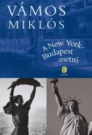 Kniha A New York-Budapest metró - Miklós Vámos