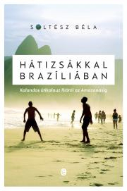 Hátizsákkal Brazíliában - Béla Soltész