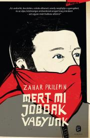 Kniha Mert mi jobbak vagyunk - Prilepin Zahar