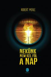 Kniha Nekünk nem kel föl a nap - Robert Merle