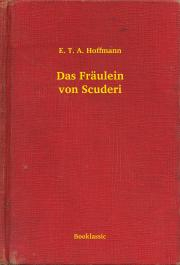 Kniha Das Fräulein von Scuderi - Ernst Theodor Amadeu Hoffmann