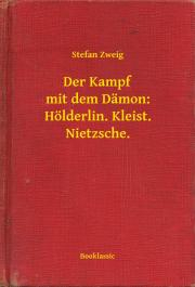 Kniha Der Kampf mit dem Dämon: Hölderlin. Kleist. Nietzsche. - Stefan Zweig