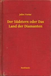 Kniha Der Südstern oder Das Land der Diamanten - Jules Verne