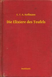 Kniha Die Elixiere des Teufels - Ernst Theodor Amadeu Hoffmann