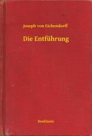 Kniha Die Entführung - Eichendorff von Joseph