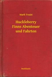 Huckleberry Finns Abenteuer und Fahrten - Mark Twain