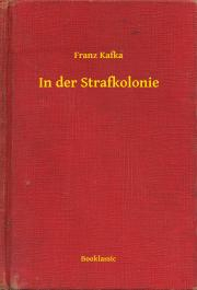 Kniha In der Strafkolonie - Franz Kafka