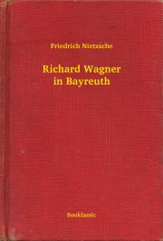 Kniha Richard Wagner in Bayreuth - Nietzsche Friedrich Wilhelm
