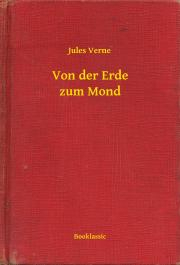 Kniha Von der Erde zum Mond - Jules Verne