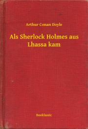 Kniha Als Sherlock Holmes aus Lhassa kam - Arthur Conan Doyle