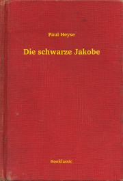 Kniha Die schwarze Jakobe - Paul Heyse