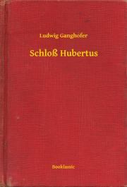Kniha Schloß Hubertus - Ganghofer Ludwig