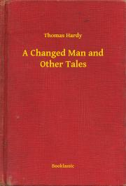 Kniha A Changed Man and Other Tales - Thomas Hardy