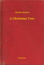 A Christmas Tree - Charles Dickens