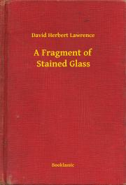 Kniha A Fragment of Stained Glass - David Herbert Lawrence