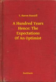Kniha A Hundred Years Hence: The Expectations Of An Optimist - Russell T. Baron