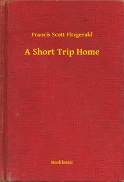 A Short Trip Home - Francis Scott Fitzgerald