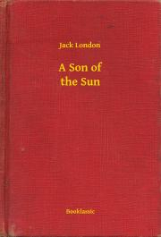 Kniha A Son of the Sun - Jack London