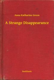 Kniha A Strange Disappearance - Anna Katharine Green