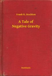 Kniha A Tale of Negative Gravity - Frank Stockton