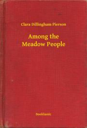 Kniha Among the Meadow People - Pierson Clara Dillingham