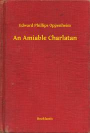 An Amiable Charlatan - Oppenheim Edward Phillips