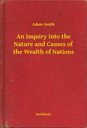 Kniha An Inquiry into the Nature and Causes of the Wealth of Nations - Adam Smith